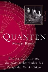 Quanten. Einstein, Bohr und die große Debatte über das Wesen der Wirklichkeit