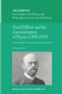 David Hilbert and the Axiomatization of Physics (1898-1918)