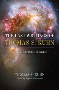 The Last Writings of Thomas S. Kuhn